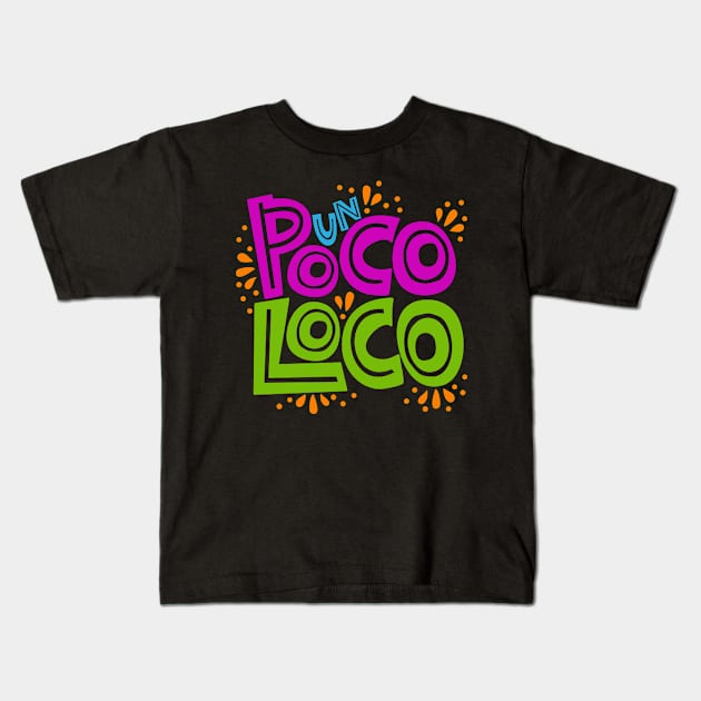 Un poco loco?! Kids T-Shirt by SONofTHUNDER